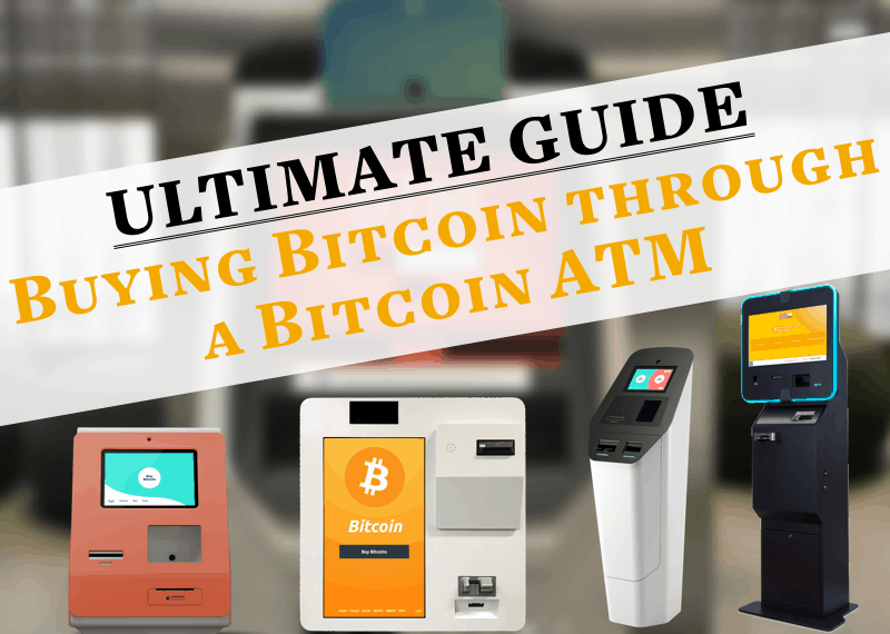 The Ultimate Guide to Using Any Bitcoin ATM – 2022