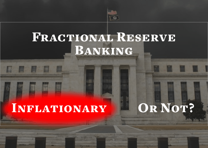 Fractional Reserve Banking Doesn’t Cause Inflation – Here’s What Does